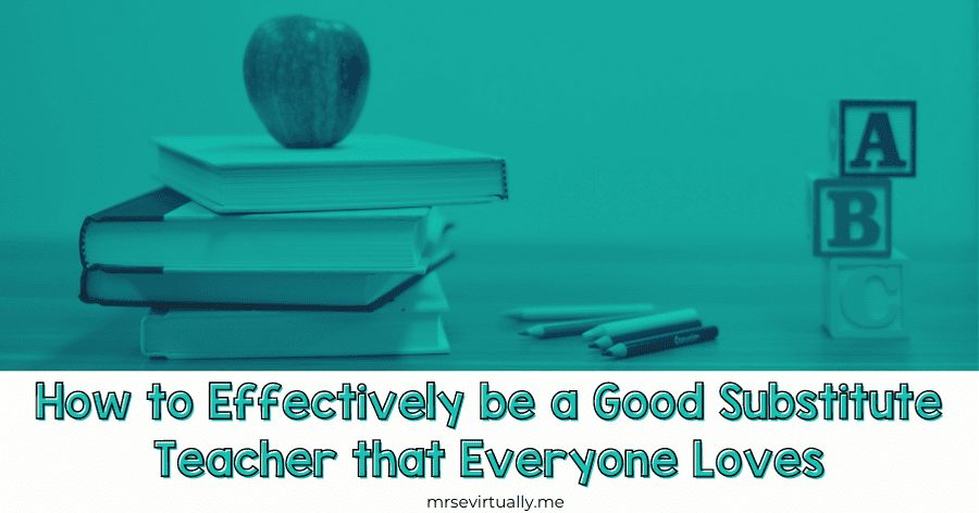 How To Be A Good Substitute Teacher • Mrs E Virtually